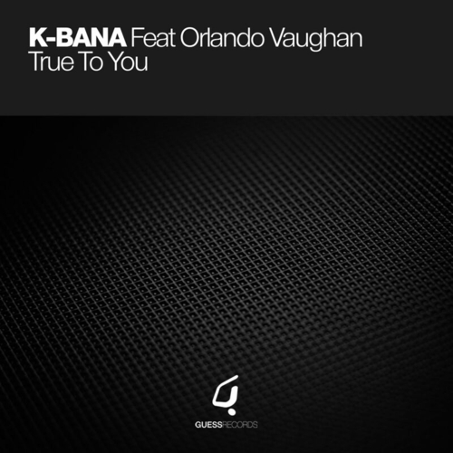 K-Bana, Orlando Vaughan - True To You [GR028]
